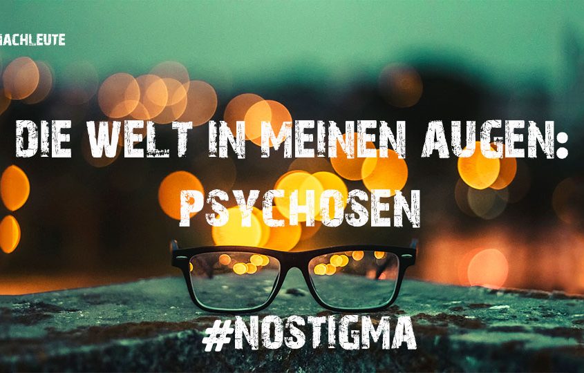 Die Welt in meinen Augen Psychosen