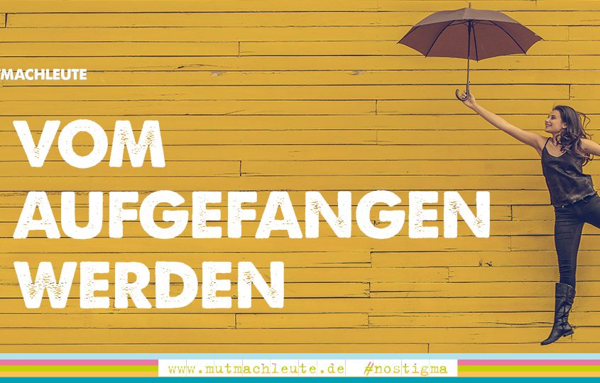 Mutmachleute Vom Aufgefangen werden