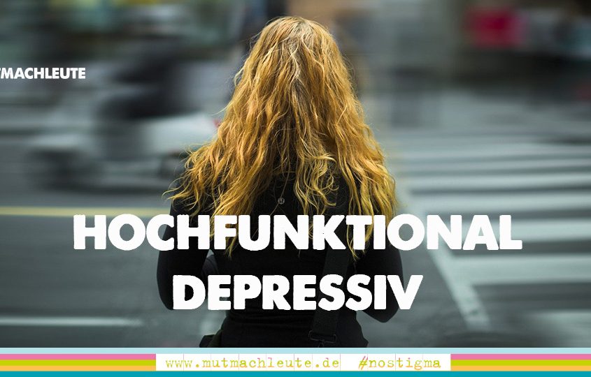 Mutmachleute Hochfunktional depressiv