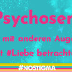 Informationen zu Psychosen: Die Welt mit anderen Augen sehen.